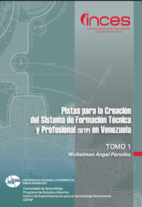 Pistas para la creación del Sistema de Formación Técnica y Profesional en Venezuela. Tomo I