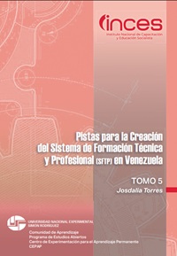 Pistas para la creación del Sistema de Formación Técnica y Profesional en Venezuela. Tomo 5